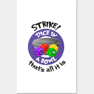 Strike! Dice in a Bowl - Rolling Dice and Taking Names Posters and Art